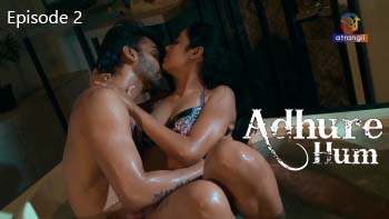 Adhure Hum – Part 1 – S01E02 – 2024 – Hindi XXX Web Series – Atrangii