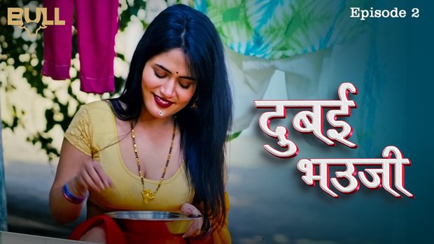 Dubai Bhauji – S01E02 – 2024 – Hindi XXX Web Series – Bullapp