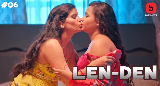 LenDen – S01E06 – 2024 – Hindi XXX Web Series – BigShots
