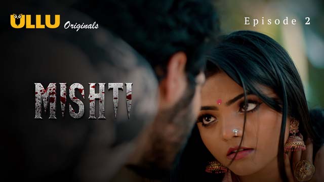 Mishti – Part 1 – S01E02 – 2024 – Hindi XXX Web Series – Ullu