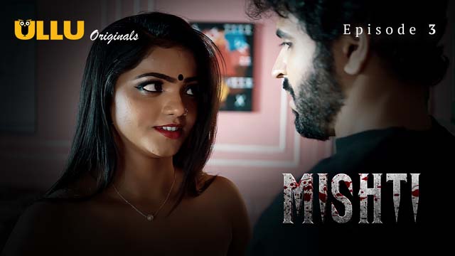 Mishti – Part 1 – S01E03 – 2024 – Hindi XXX Web Series – Ullu