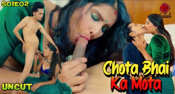 Chota Bhai Ka Mota – S01E02 – 2024 – Hindi XXX Web Series – Gulab
