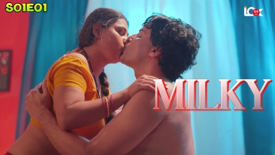 Milky – S01E01 – 2024 – Hindi XXX Web Series – LookEntertainment