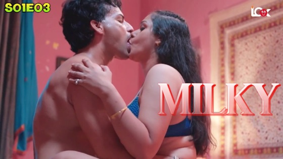 Milky – S01E03 – 2024 – Hindi XXX Web Series – LookEntertainment