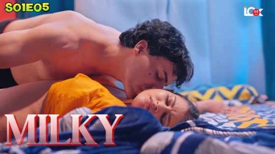 Milky – S01E05 – 2024 – Hindi XXX Web Series – LookEntertainment