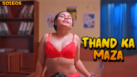 Thand Ka Maza – S01E05 – 2024 – Hindi XXX Web Series – BigShots