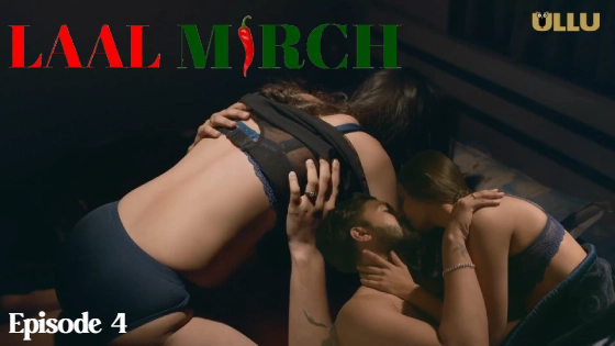 Laal Mirch Part 2 – S01E04 – 2024 – Hindi XXX Web Series – Ullu