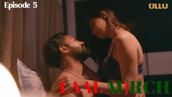 Laal Mirch Part 2 – S01E05 – 2024 – Hindi XXX Web Series – Ullu