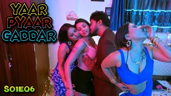 Yaar Pyaar Gaddar – S01E06 – 2024 – Hindi XXX Web Series – BigShots