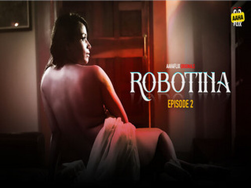 Robotina – S01E02 – 2024 – Hindi XXX Web Series – AahaFlix
