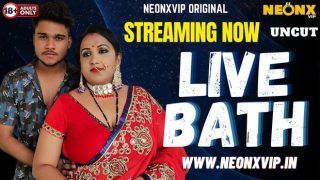 Live Bath – 2025 – Hindi Uncut XXX Short Film – Neonx