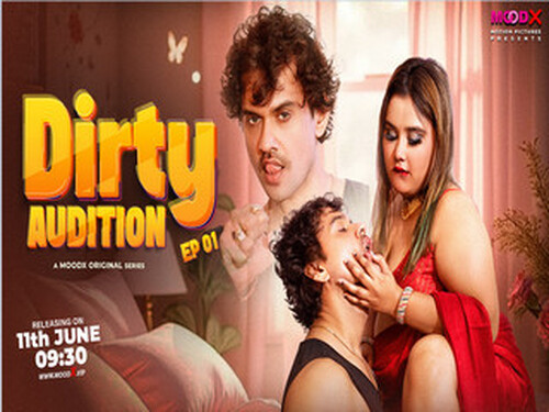 Dirty Audition – S01E01 – 2025 – Hindi Uncut XXX Web Series – Moodx