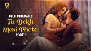 Tu Dekh Meri Photo – P01 – 2025 – Hindi XXX Web Series – UllU